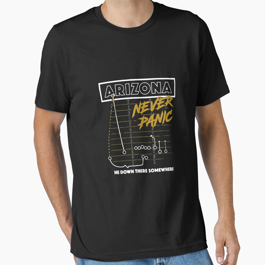 Arizona Never Panic He Down There Somewhere Essential T Shirt