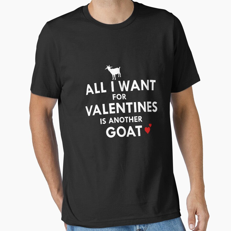 All I Want For Valentines Is Another Goat Essential T Shirt