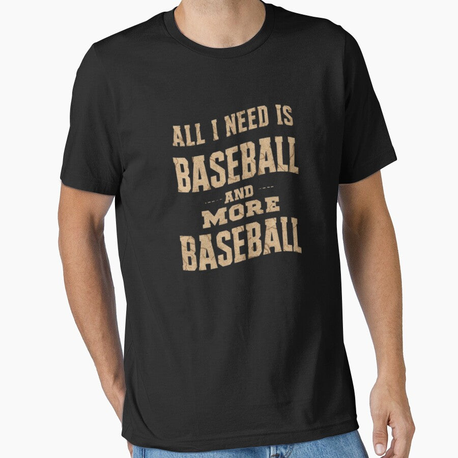 All I Need is Baseball and More Baseball Essential T-Shirt