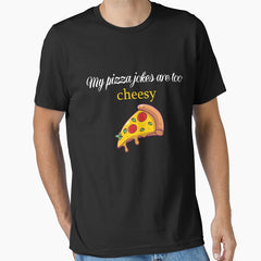 My pizza jokes are too cheesy Essential T-Shirt