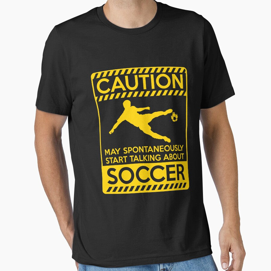 Caution may spontaneously start talking about soccer Essential T-Shirt