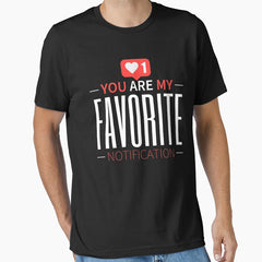 You Are My Favorite Notification Essential T Shirt