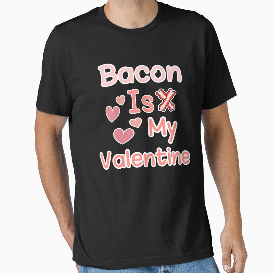 Bacon is my valentine t-shirt love Essential T-Shirt