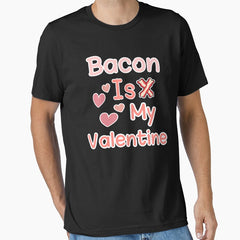 Bacon is my valentine t-shirt love Essential T-Shirt