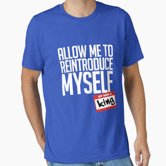 Allow Me To Reintroduce Myself - King Essential T-Shirt