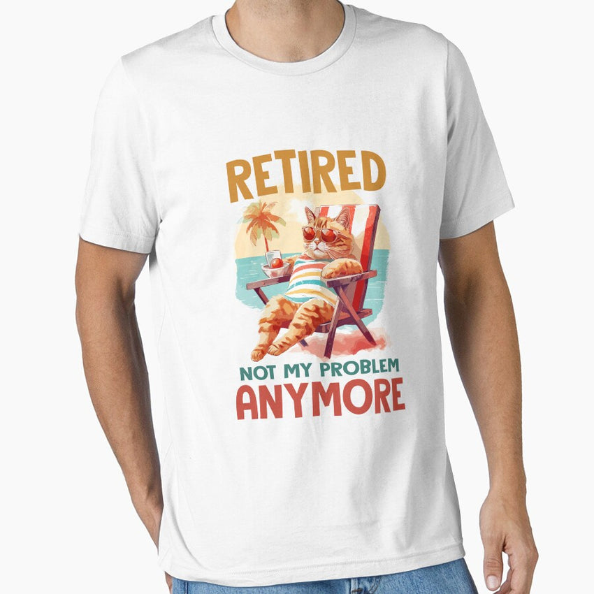 Cat lover gift. Retired not my problem anymore Essential T-Shirt