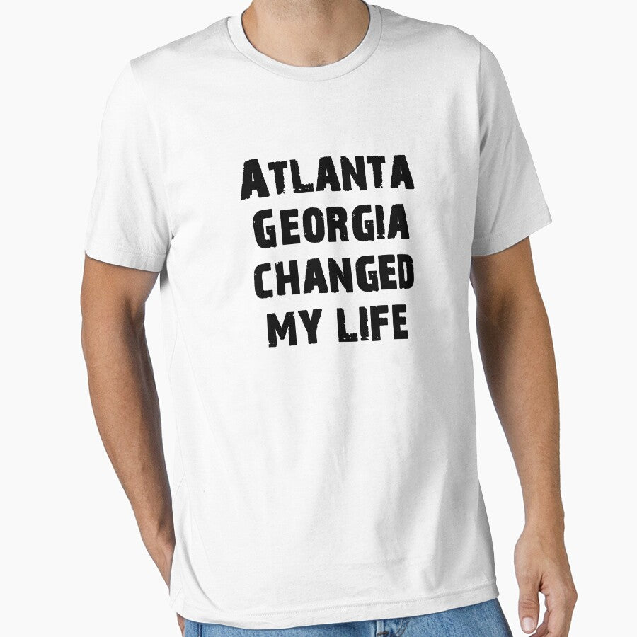 Atlanta georgia changed my life Tee-Shirt Masks Hoddie Essential T-Shirt