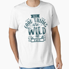 All Good Things Are Wild And Free Adventure Inspirational Quotes Essential T Shirt