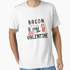 Bacon Is My Valentine Funny T-Shirt Special Valentine Gift ! . Essential T-Shirt