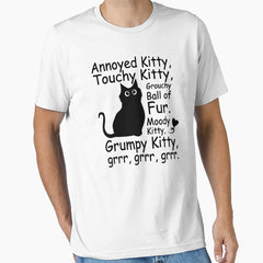 Annoyed Kitty, Touchy Kitty, Grouchy Ball of Fur, Moody Kitty, Grumpy Kitty Essential T-Shirt