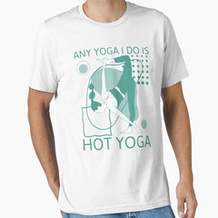 Any Yoga I Do Is Hot Yoga Essential T Shirt
