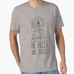 In pizza we crust Essential T-Shirt
