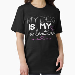 funny dog quote,my dog is my valentine,cool valentine Essential T-Shirt