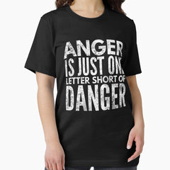 Anger Is Just On Letter Short Of Danger Essential T Shirt