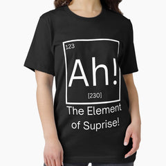 Ah The Element Of Suprise Essential T Shirt