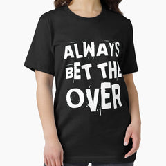 Always Bet The Over - Sports - Betting Gambling Gift Active(1) Essential T-Shirt