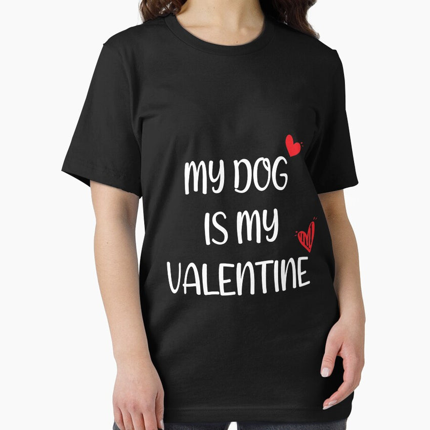My Dog Is My Valentine T-Shirt, Dog Lover T-Shirt, Funny Valentines Shirt, Valentines Day Shirt, Dog Mom, Fur Mama For Life, Dog Valentine Essential T-Shirt
