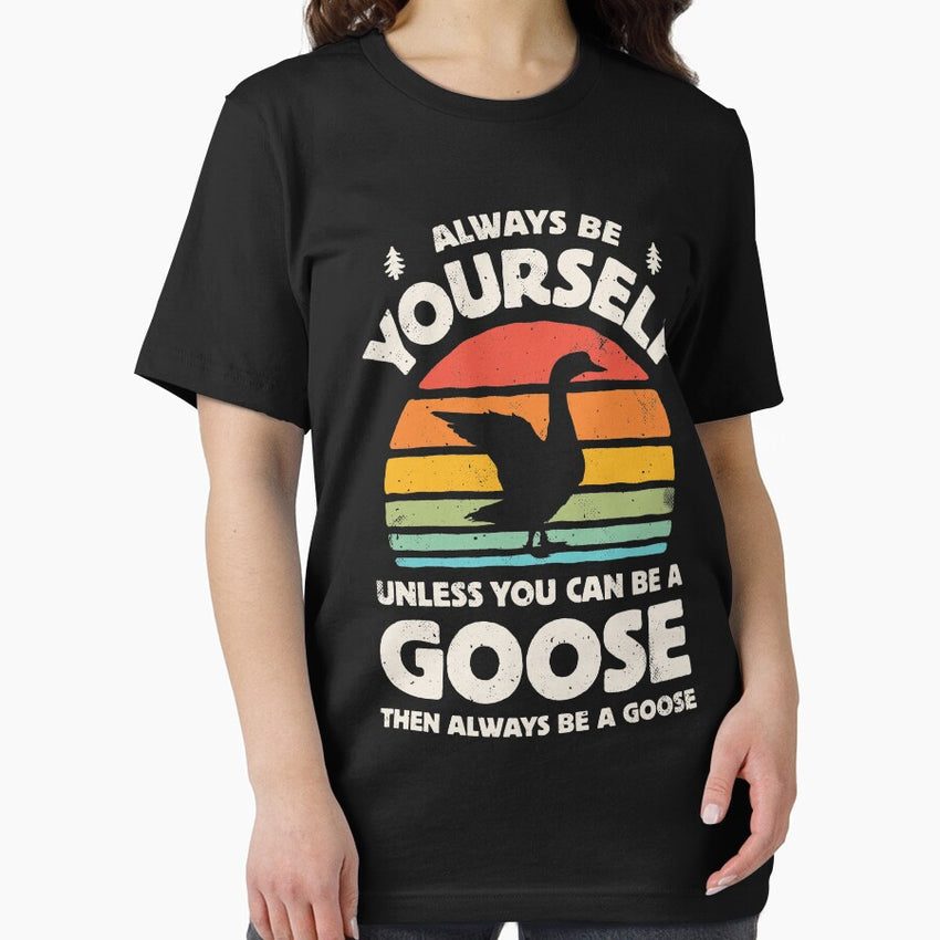 Always Be Yourself Goose Shirt For Men Women Boys Girls Kids Bird Lover Gifts Essential T Shirt