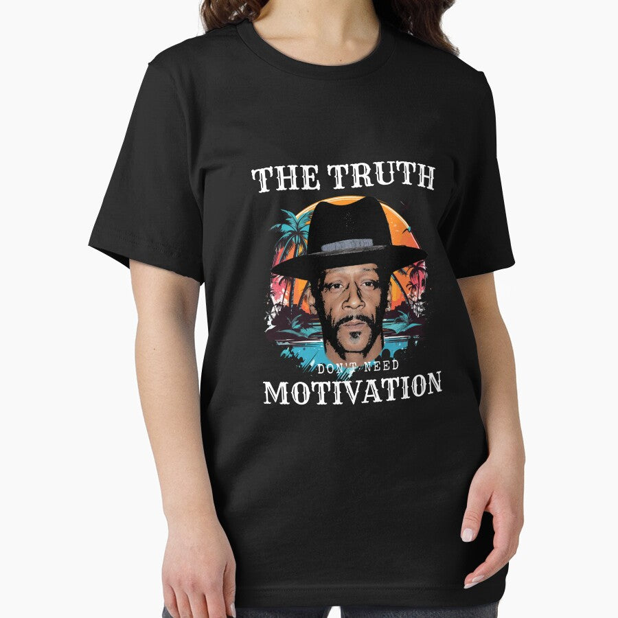 Katt williams The Truth don't need motivation Essential T-Shirt