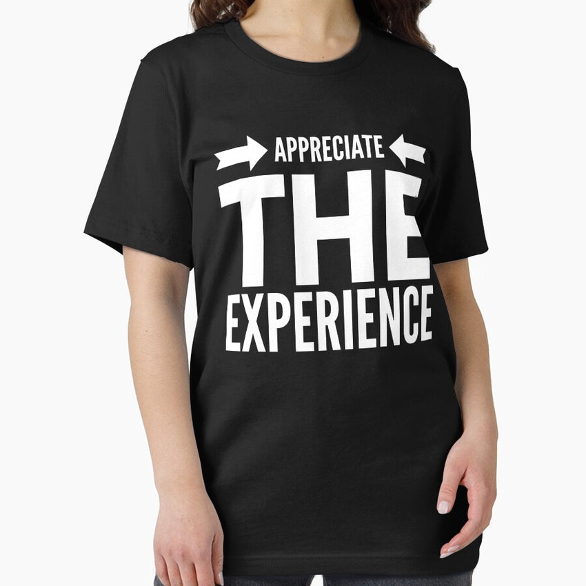 Appreciate The Experience Essential T Shirt
