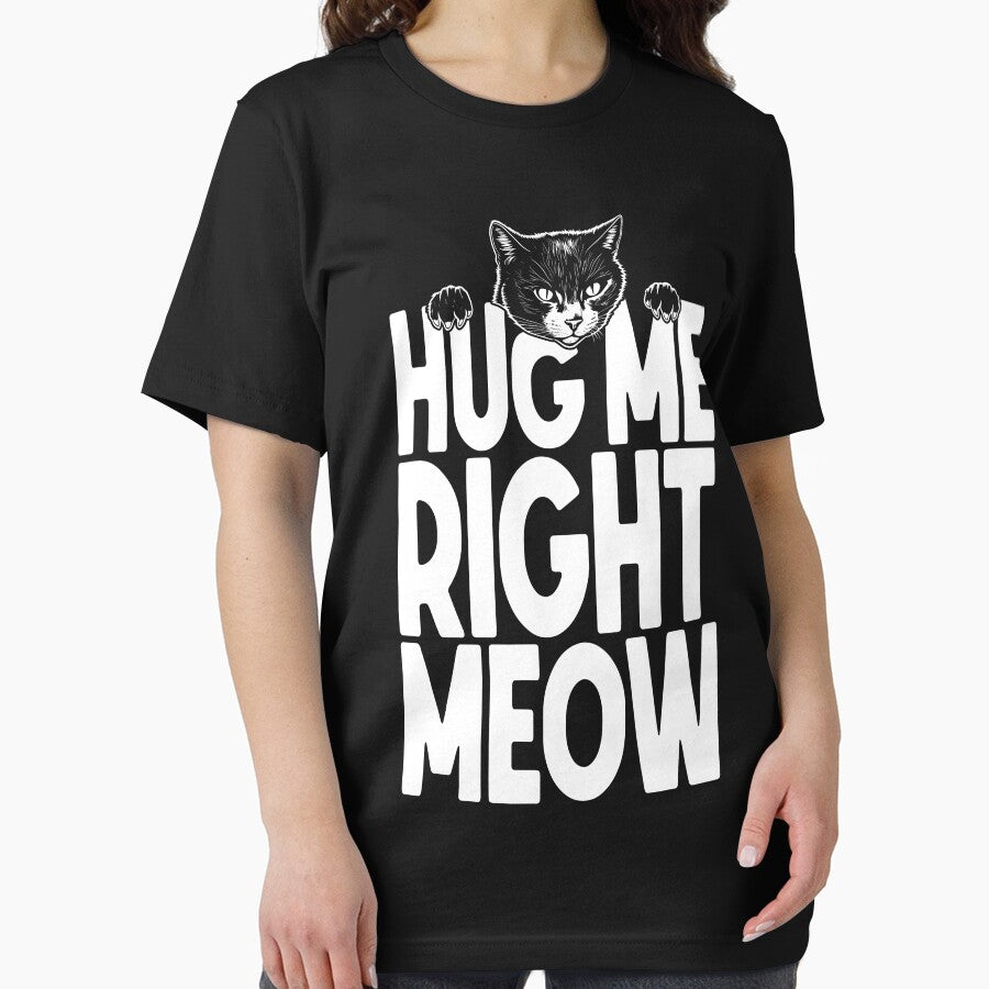 Hug Me Right Meow Funny Cute Cat Lover Owner Cats Need Hugs Essential T-Shirt