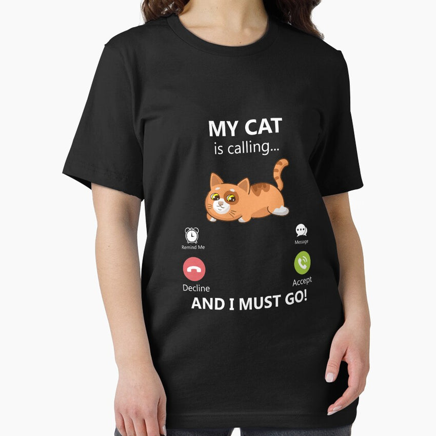 My Cat Is Calling And I Must Go Pet Cat Kitten Lover Gift Gear Essential T-Shirt