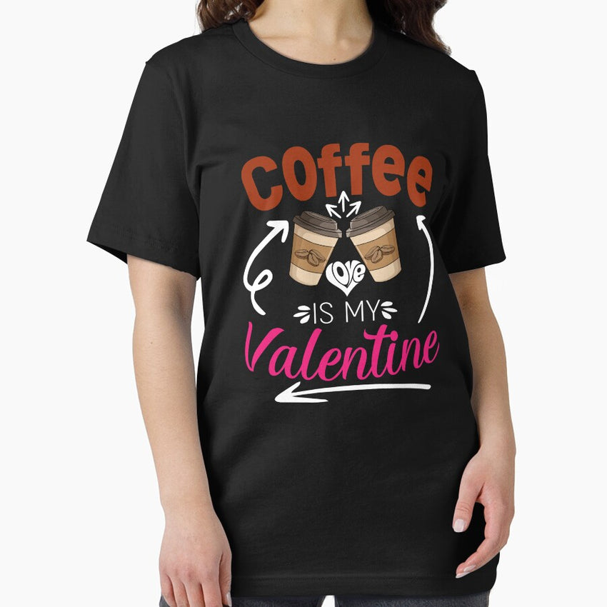 Coffee Is My Valentine Coffee Lover Valentines Day Essential T-Shirt