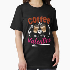 Coffee Is My Valentine Coffee Lover Valentines Day Essential T-Shirt