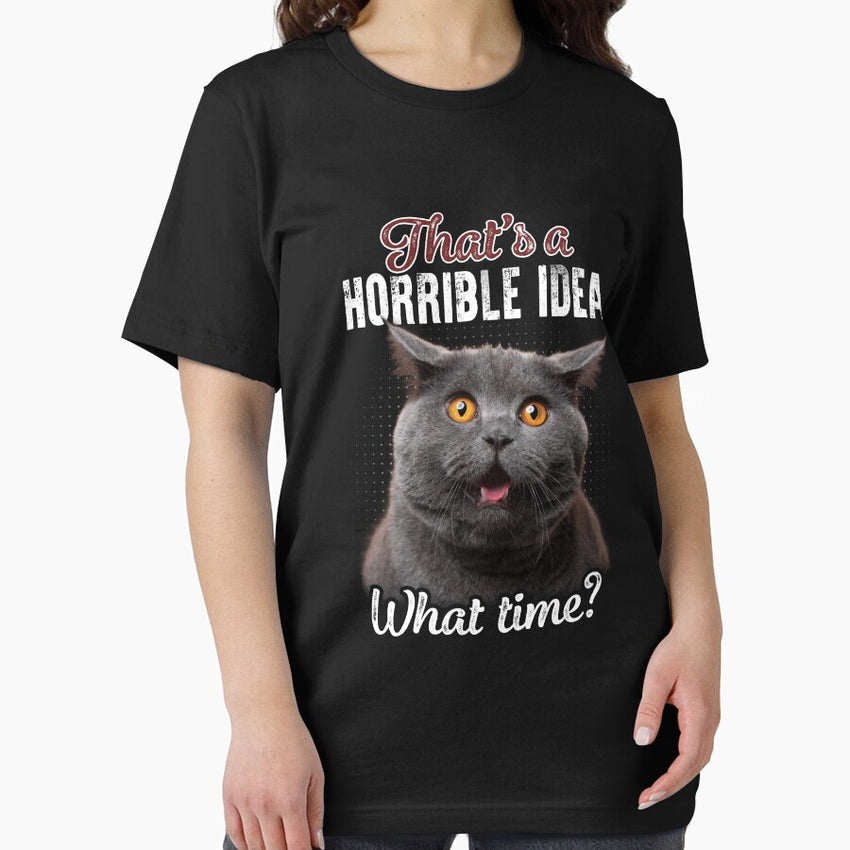 Funny gift for Cat Lovers. Thats a horrible idea, what time Essential T-Shirt