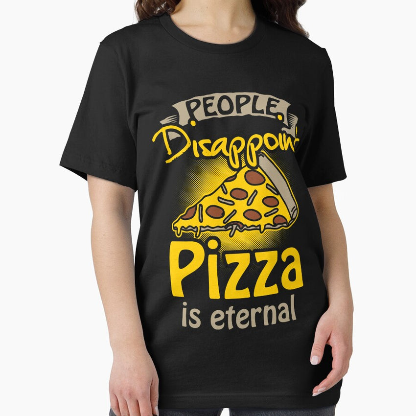 People Disappoint Pizza Is Eternal Essential T-Shirt
