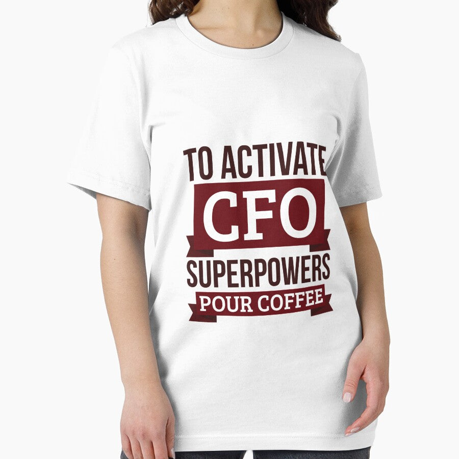 Cfo Gift To Activate Cfo Superpowers Pour Coffee Gift For Cfo Funny Coworker Boss Mug Gift Essential T Shirt