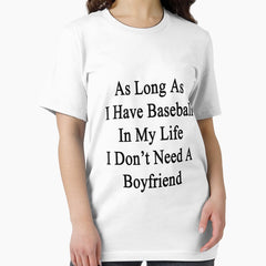 As Long As I Have Baseball In My Life I Don't Need A Boyfriend Essential T-Shirt
