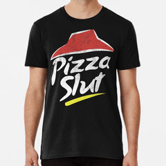 Pizza Slut T-Shirt for Men and Women Premium T-Shirt