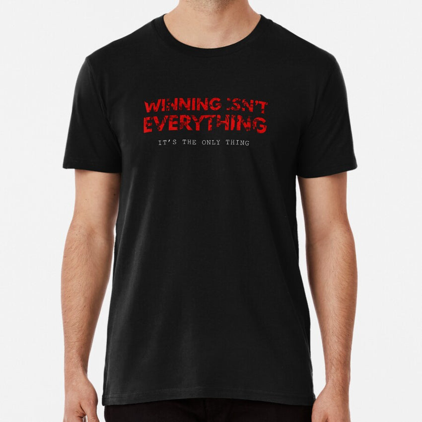 "Winning isn’t everything, it’s the only thing." Premium T-Shirt
