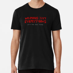 "Winning isn’t everything, it’s the only thing." Premium T-Shirt