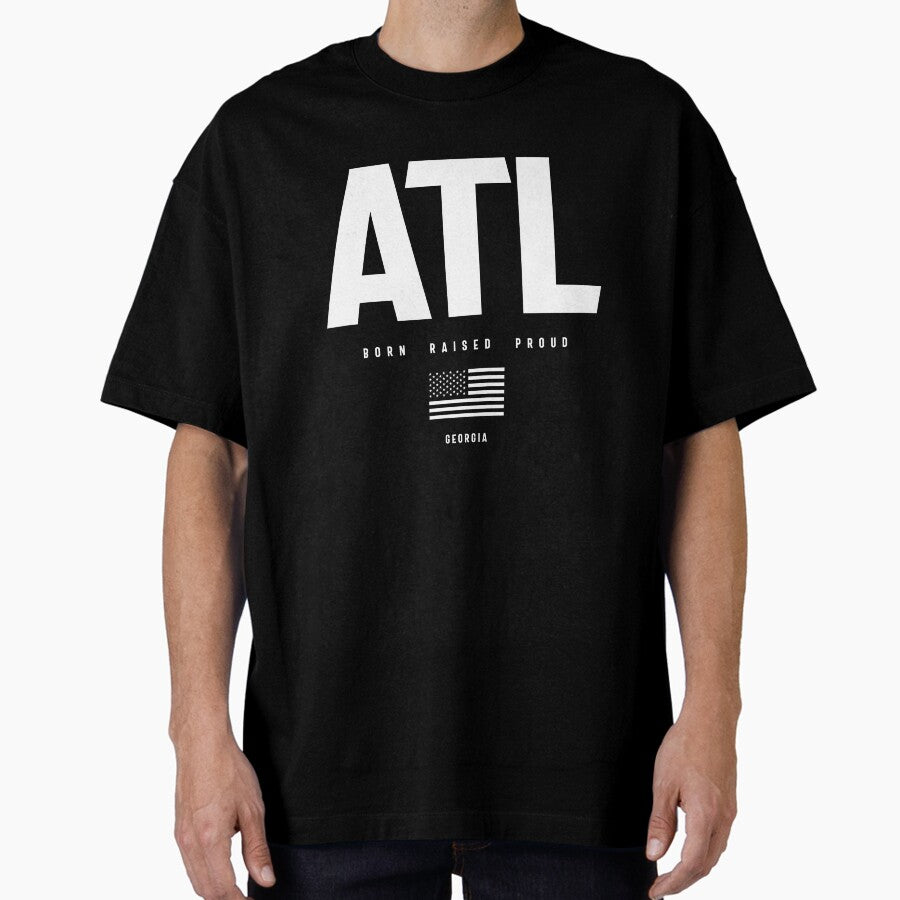 Atlanta Love Born Raises Proud Oversized T Shirt