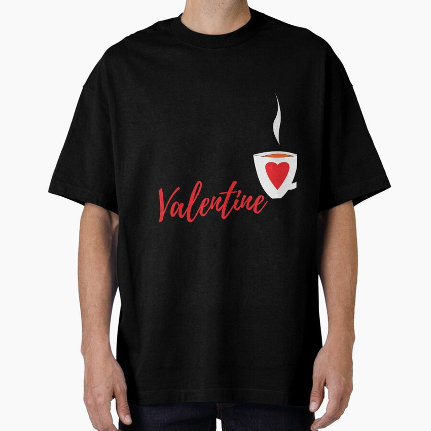 Coffee Is My Valentine Classic T-Shirt Oversized T-Shirt