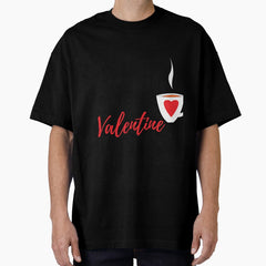 Coffee Is My Valentine Classic T-Shirt Oversized T-Shirt