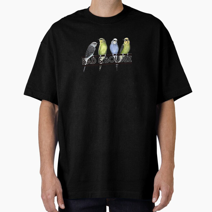 Bad Boujee Budgies Oversized T Shirt