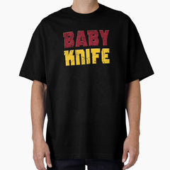 Baby Knife (Quote from Marvel's Deadpool & Wolverine) Oversized T-Shirt