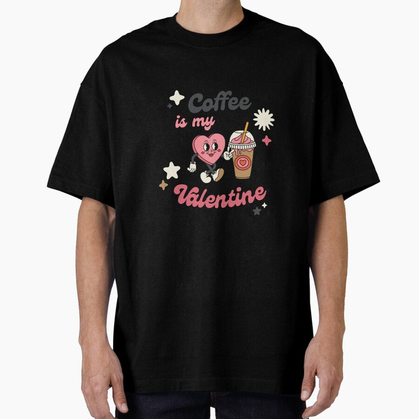 Coffee is my Valentine Heart Design Oversized T-Shirt