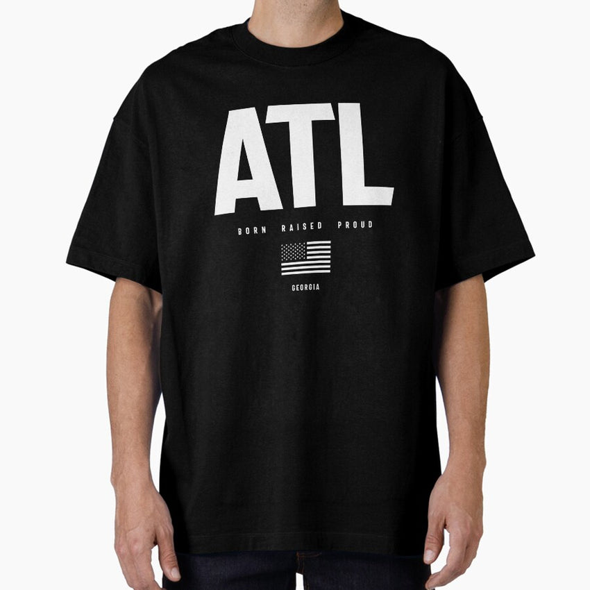 Atlanta Love - Born Raises Proud Oversized T-Shirt
