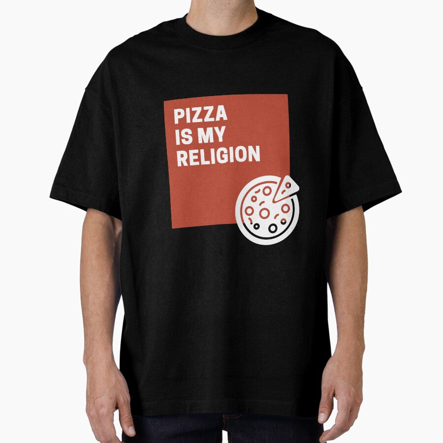 Pizza is my religion Oversized T-Shirt