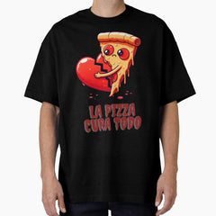Pizza cures everything Oversized T-Shirt