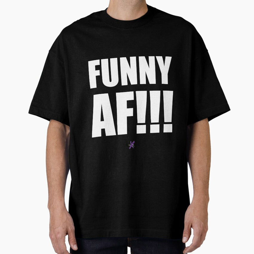 AF SERIES - "FUNNY AF!!!" Design Oversized T-Shirt