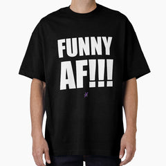 AF SERIES - "FUNNY AF!!!" Design Oversized T-Shirt