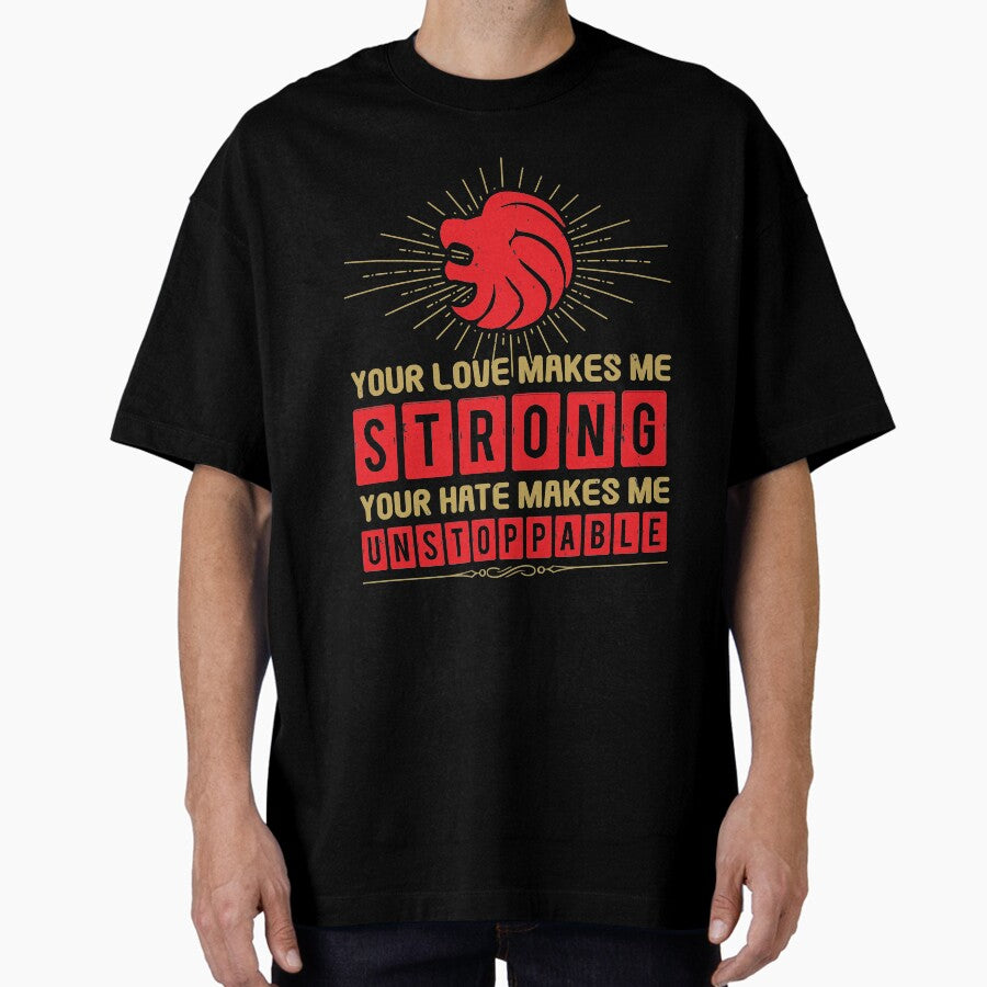 Your Love Makes Me Strong | Leo Oversized T-Shirt