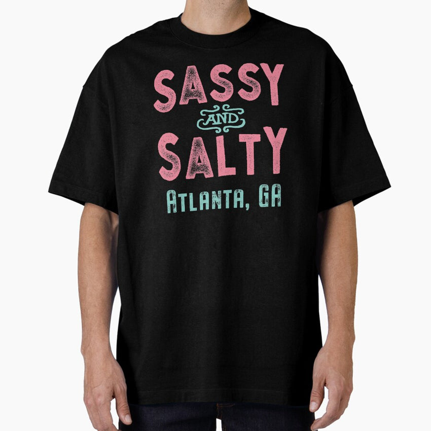 Atlanta Georgia Sassy And Salty Oversized T Shirt