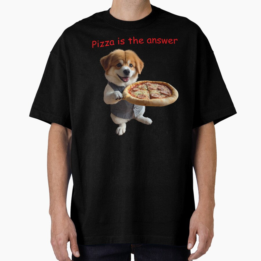 Pizza is the answer Oversized T-Shirt