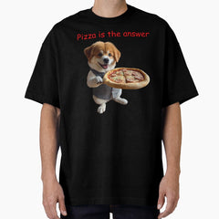 Pizza is the answer Oversized T-Shirt